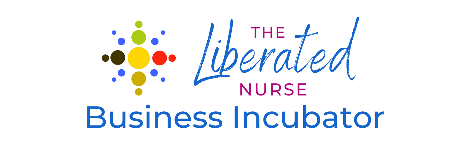 liberated nurse business incubator program