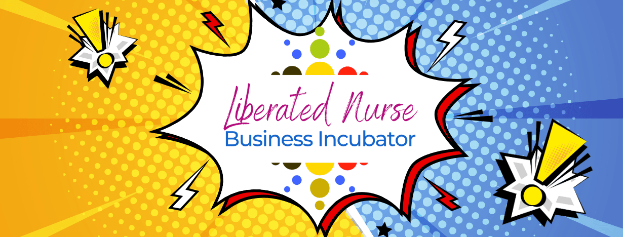 liberated nurse business incubator